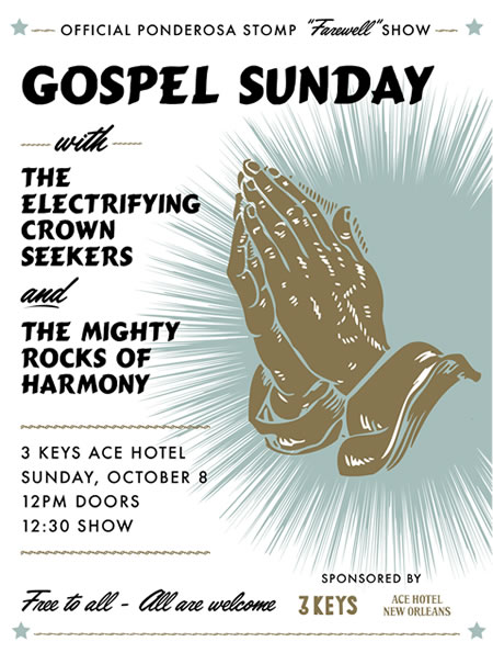 Official Ponderosa Stomp Farewell Show Gospel Sunday - Oct. 8th 12pm Doors 3 Keys Ace Hotel - Free to all, all are welcome